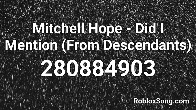 Mitchell Hope - Did I Mention (From Descendants)  Roblox ID