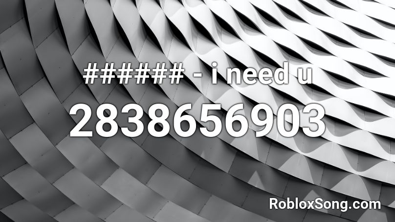 ###### - i need u Roblox ID