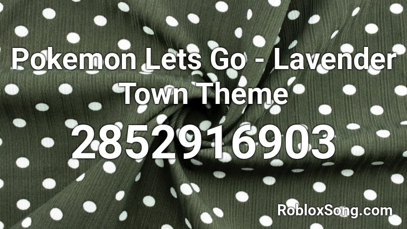 Pokemon Lets Go Lavender Town Theme Roblox Id Roblox Music Codes - lavender town remix roblox id