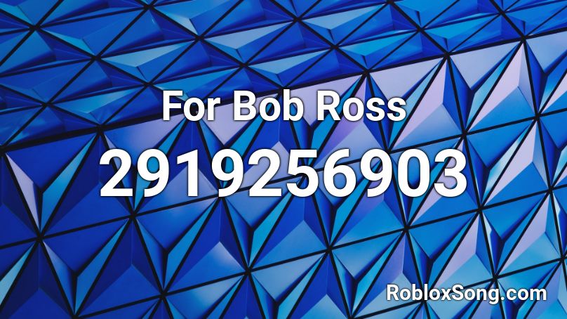 For Bob Ross Roblox ID