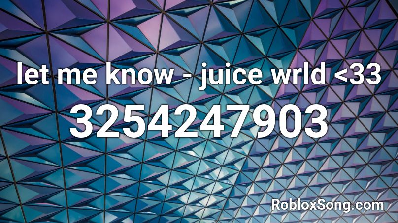 let me know - juice wrld <33 Roblox ID