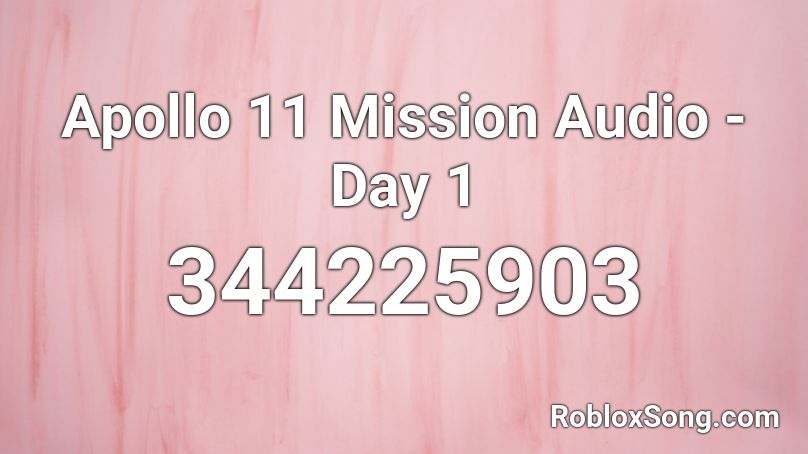 Apollo 11 Mission Audio - Day 1 Roblox ID