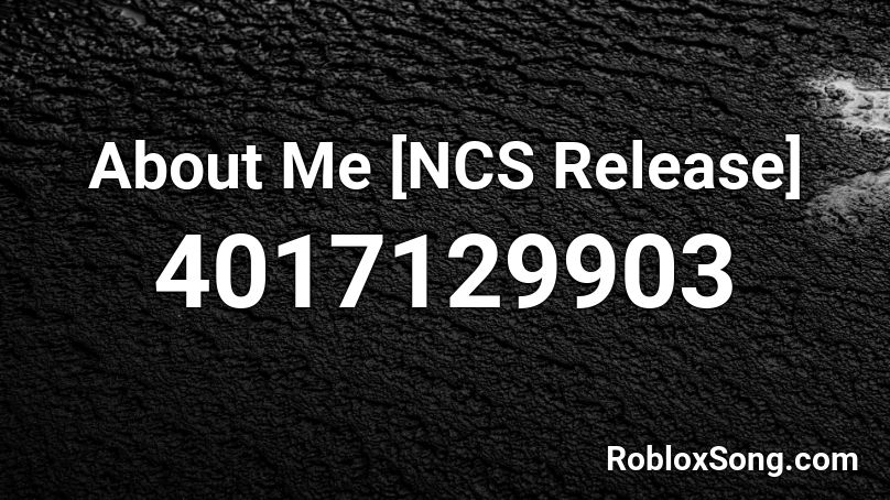 About Me [NCS Release] Roblox ID