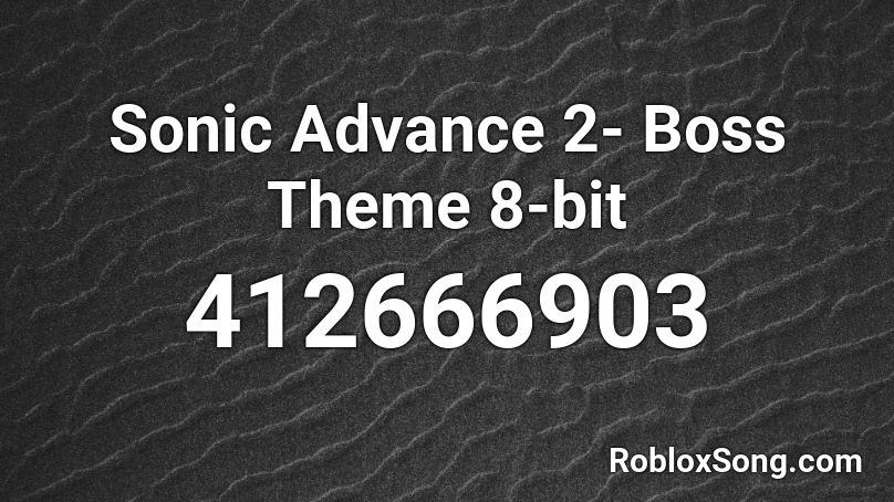 Sonic Advance 2- Boss Theme 8-bit Roblox ID