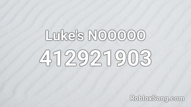 Luke's NOOOOO Roblox ID