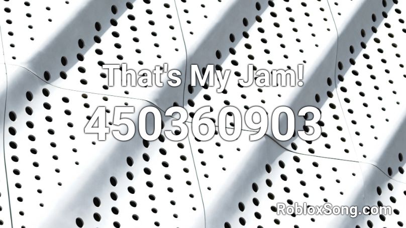 That's My Jam! Roblox ID