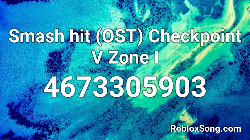 Smash hit (OST) Checkpoint V Zone I Roblox ID
