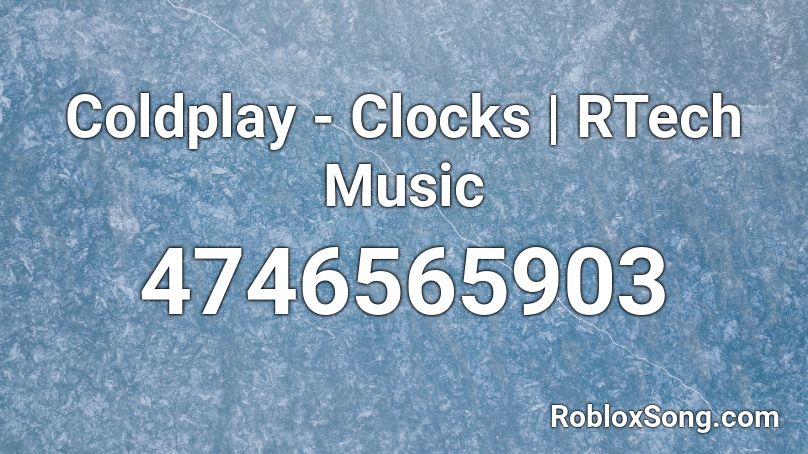 Coldplay - Clocks | RTech Music Roblox ID