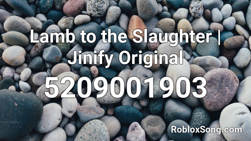 Lamb to the Slaughter | Jinify Original Roblox ID