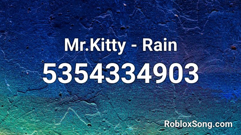 Mr.Kitty - Rain Roblox ID