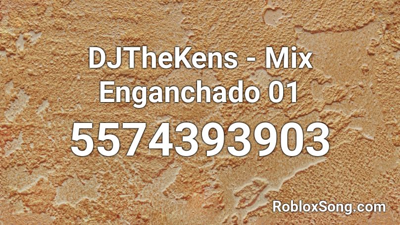 DJTheKens - Mix Enganchado 01 Roblox ID