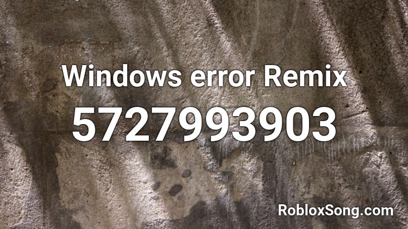 Windows error Remix Roblox ID