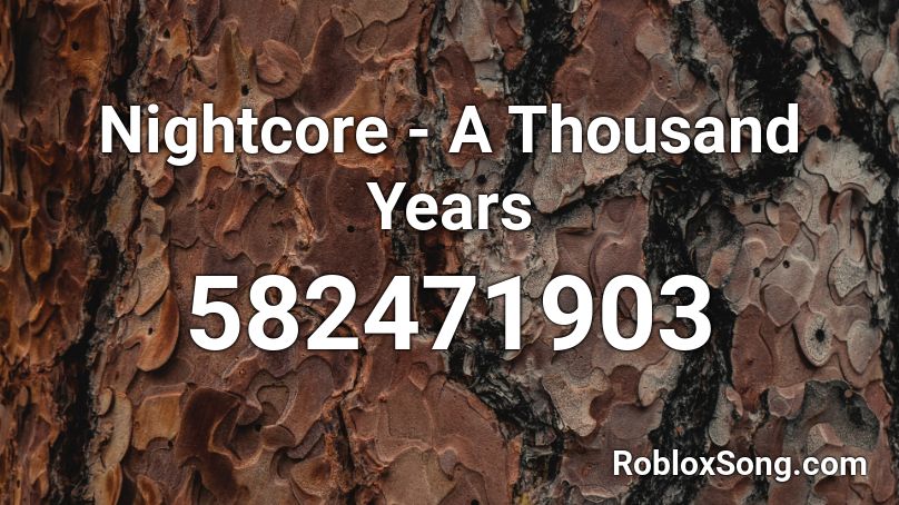 Nightcore - A Thousand Years Roblox ID