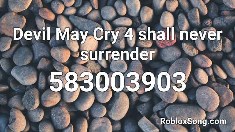 Devil May Cry 4 shall never surrender  Roblox ID