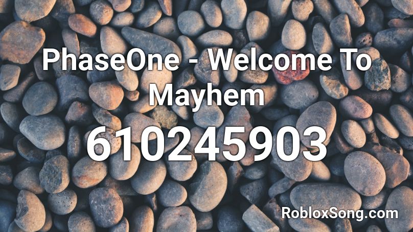 PhaseOne - Welcome To Mayhem Roblox ID