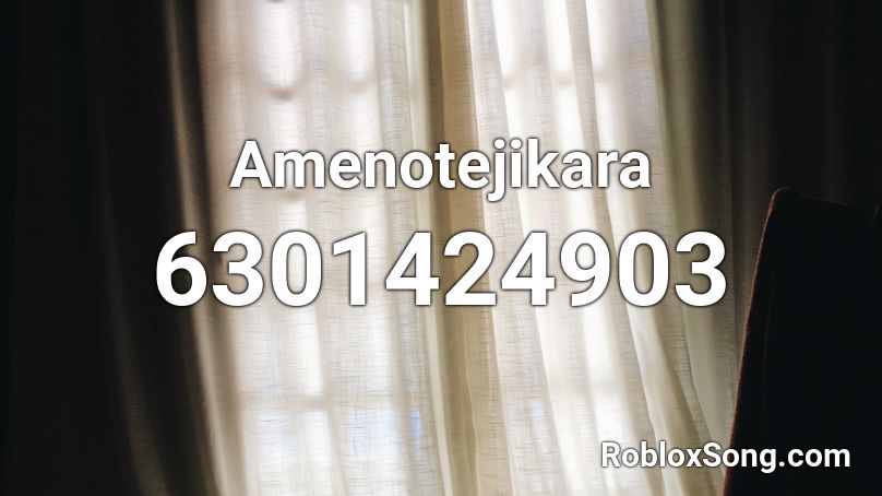 Amenotejikara Roblox ID