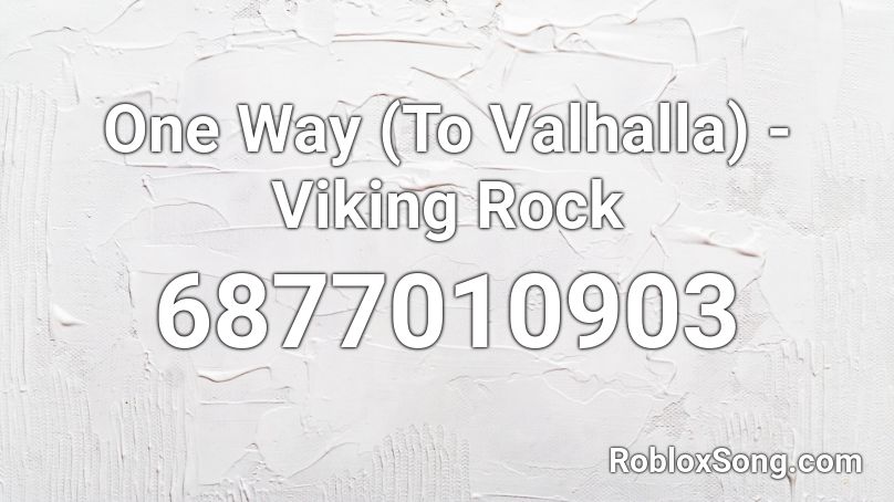 One Way (To Valhalla) - Viking Rock Roblox ID