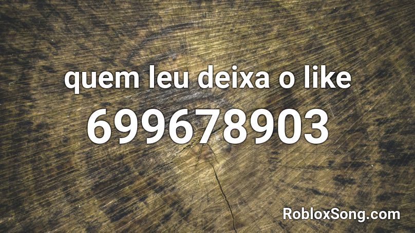 quem leu deixa o like  Roblox ID