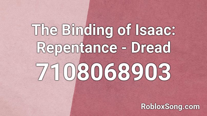 The Binding of Isaac: Repentance - Dread Roblox ID