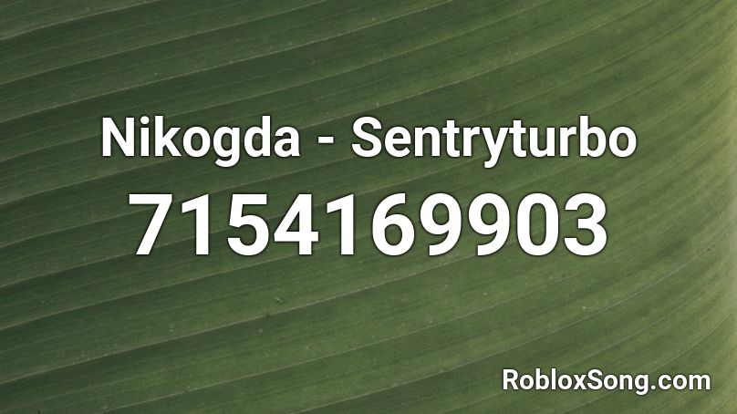 Nikogda - Sentryturbo Roblox ID