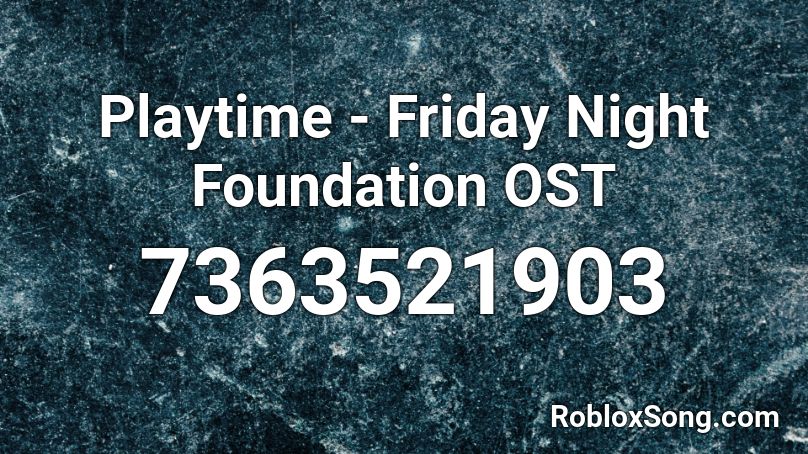 Playtime - Friday Night Foundation OST Roblox ID