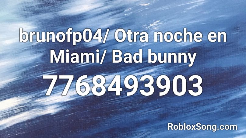 brunofp04/ Otra noche en Miami/ Bad bunny Roblox ID