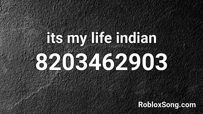 its my life indian Roblox ID