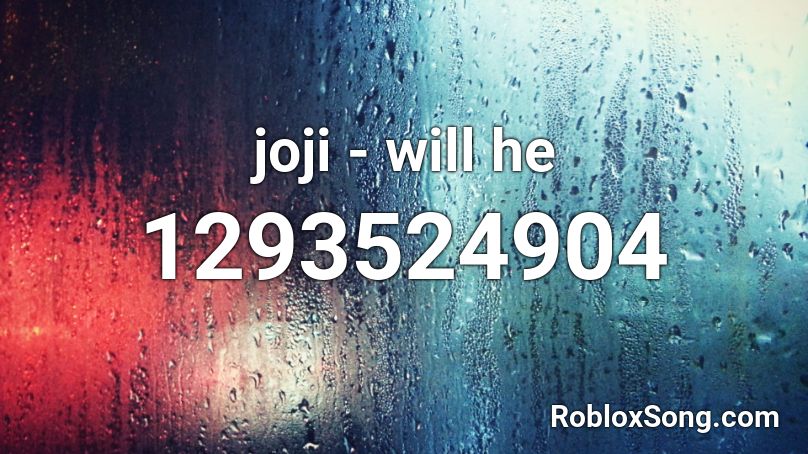 joji - will he Roblox ID