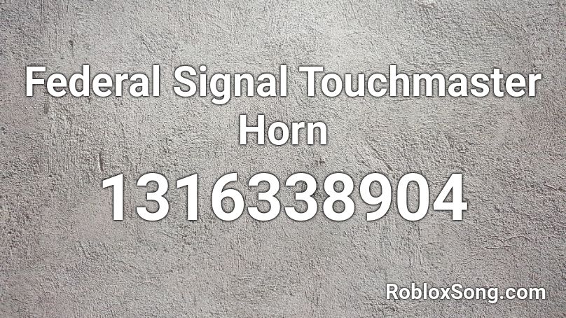 Federal Signal Touchmaster Horn Roblox ID