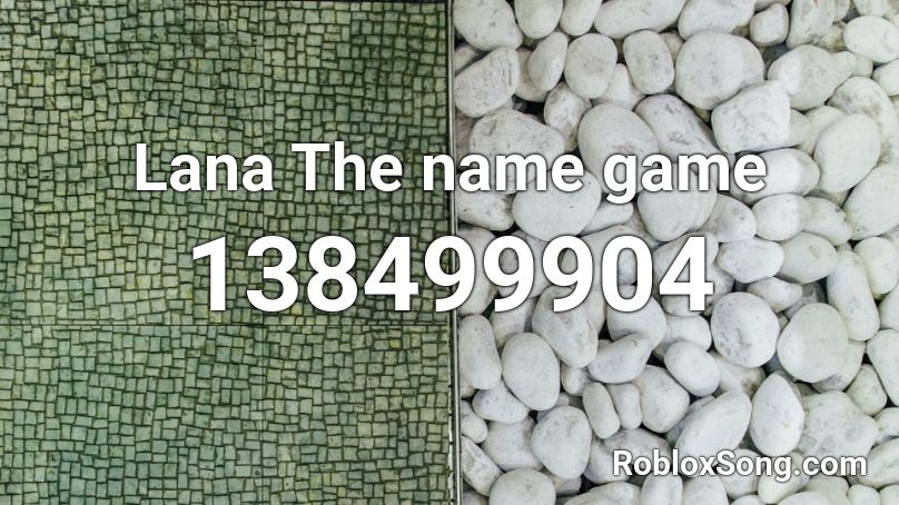 Lana The name game Roblox ID