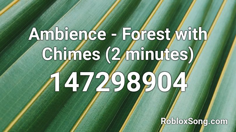 Ambience - Forest with Chimes (2 minutes) Roblox ID