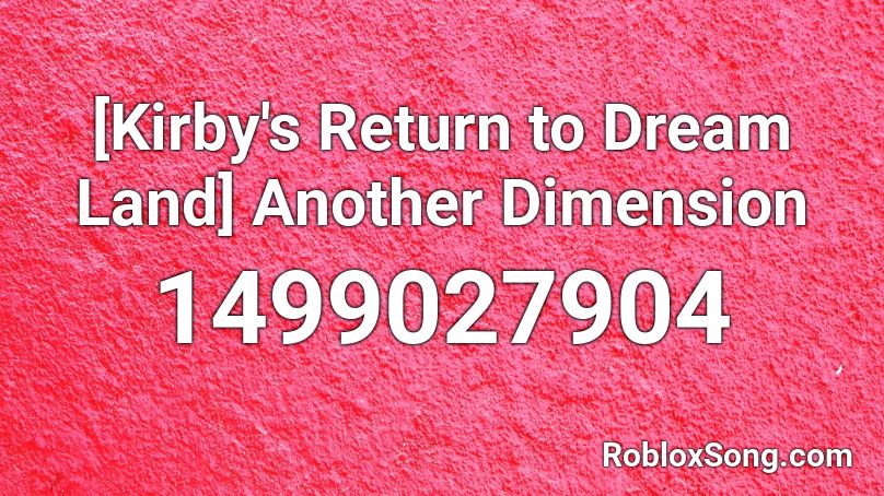 [Kirby's Return to Dream Land] Another Dimension Roblox ID