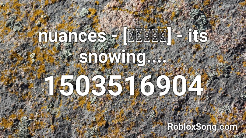 nuances - [ニュアンス] - its snowing.... Roblox ID