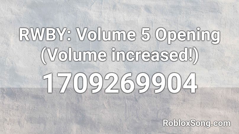 RWBY: Volume 5 Opening (Volume increased!) Roblox ID