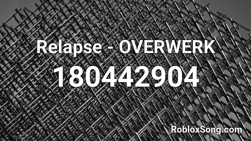Relapse - OVERWERK Roblox ID