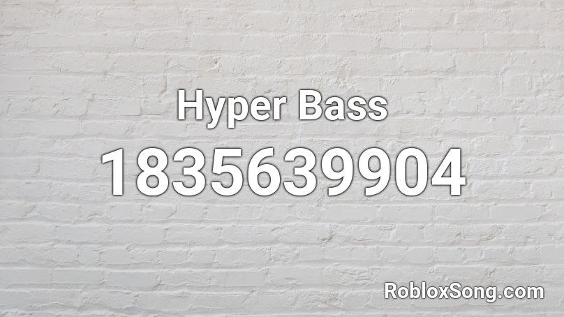 Hyper Bass Roblox ID