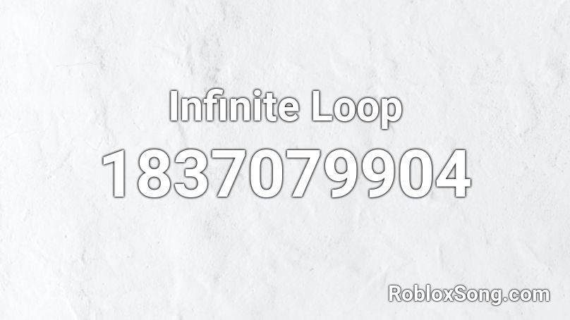 Infinite Loop Roblox ID