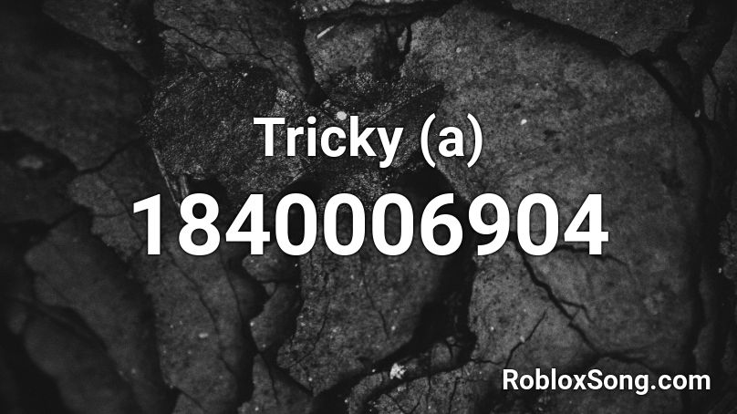 Tricky A Roblox Id Roblox Music Codes - roblox it's tricky song