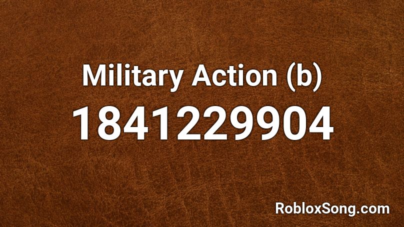 Military Action (b) Roblox ID