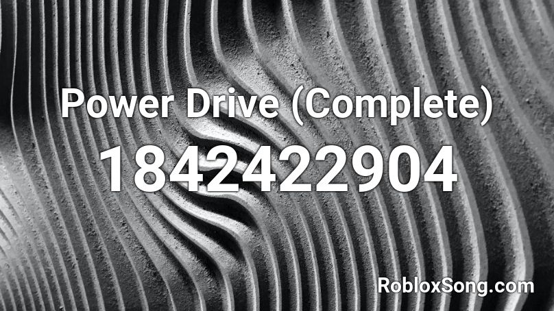 Power Drive (Complete) Roblox ID