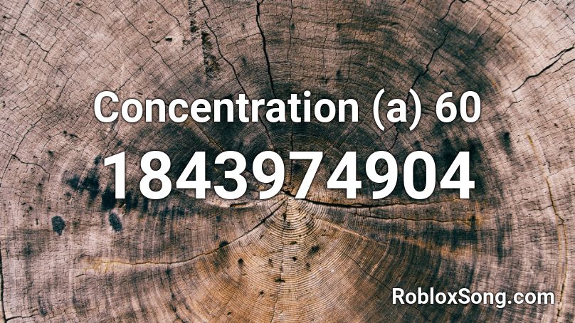 Concentration (a) 60 Roblox ID