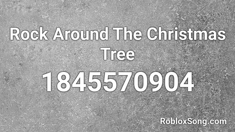 Rock Around The Christmas Tree Roblox ID