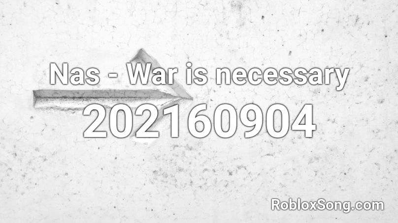 Nas - War is necessary Roblox ID