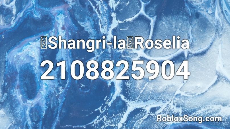 【Shangri-la】Roselia  Roblox ID