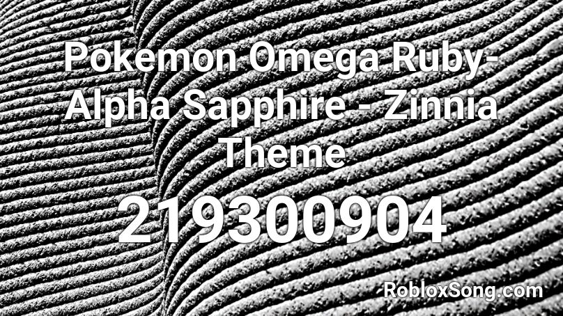 Pokemon Omega Ruby Alpha Sapphire Zinnia Theme Roblox Id Roblox Music Codes - pokemon u roblox id
