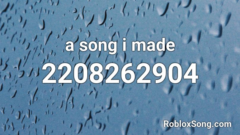 a song i made Roblox ID