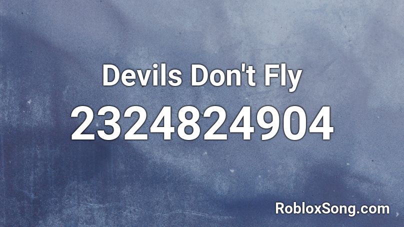 Devils Don't Fly Roblox ID