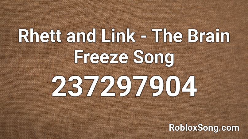 Rhett and Link - The Brain Freeze Song Roblox ID