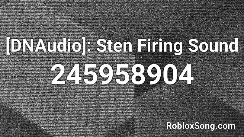 [DNAudio]: Sten Firing Sound Roblox ID