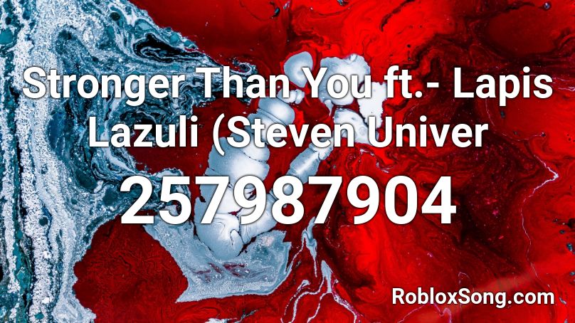 Stronger Than You ft.- Lapis Lazuli (Steven Univer Roblox ID